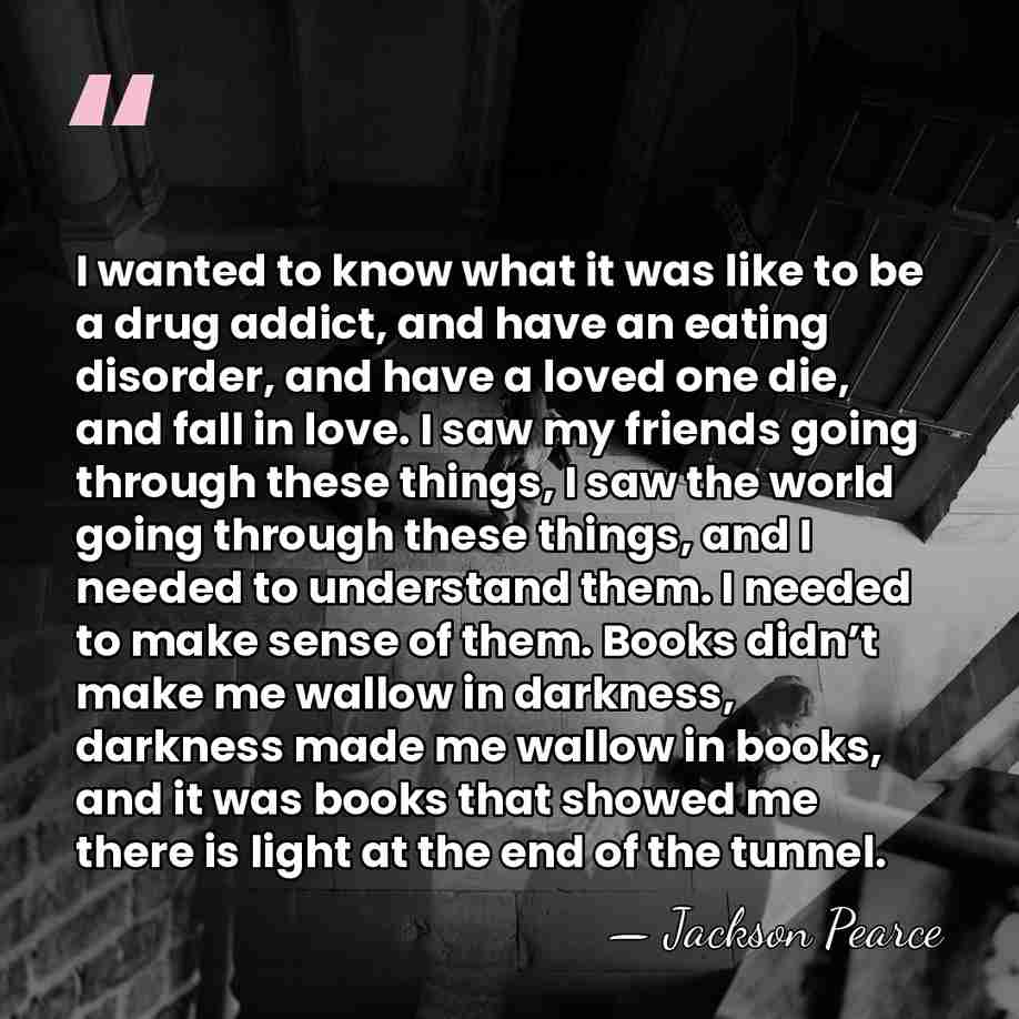 I wanted to know what it was like to be a drug&hellip; - Jackson Pearce