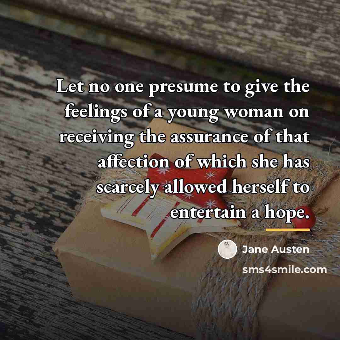 “Let no one presume to give the feelings of a…” quote by Jane Austen