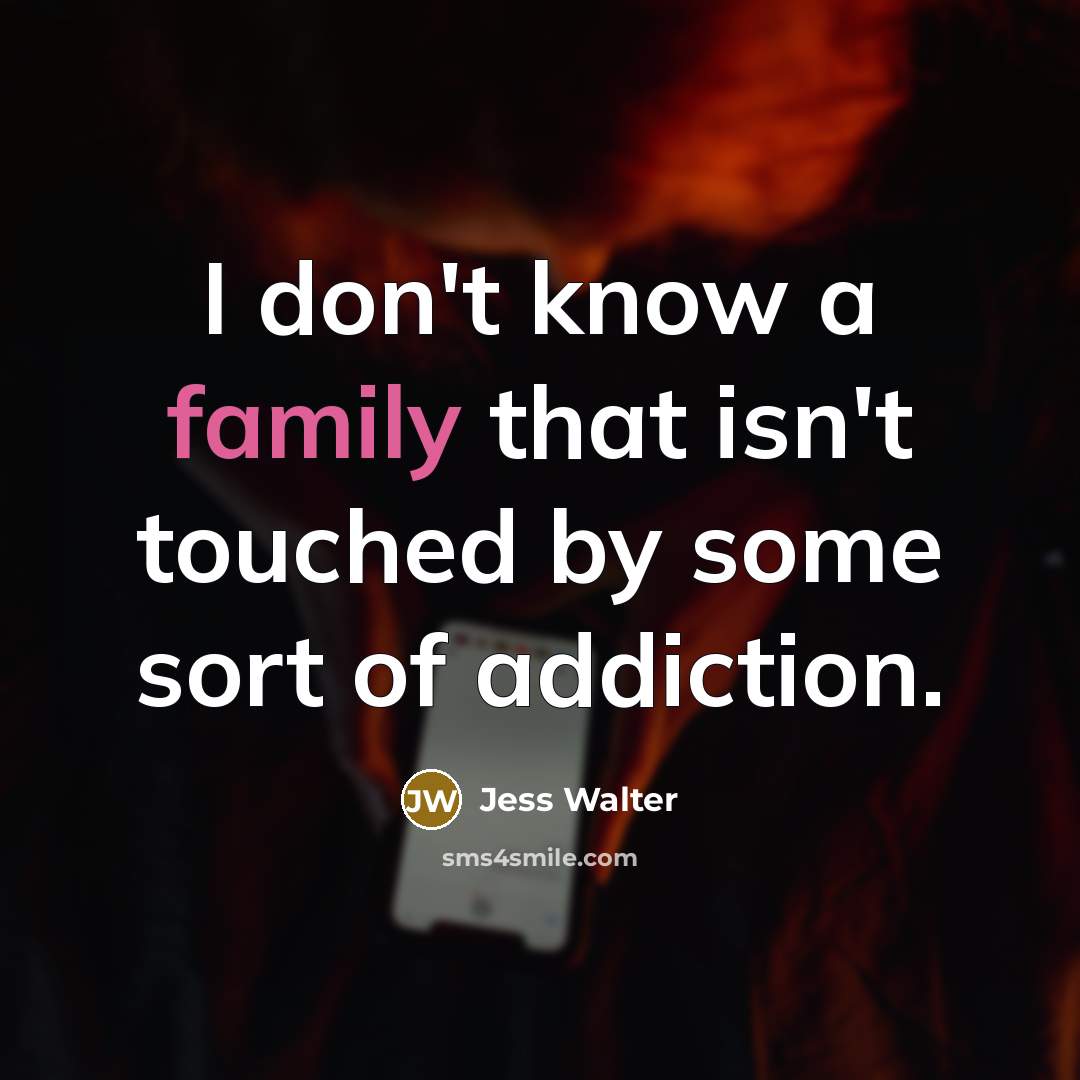 “I don't know a family that isn't touched by some…” quote by Jess Walter