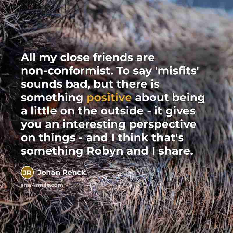 “All my close friends are non-conformist. To say 'misfits' sounds…” quote by Johan Renck