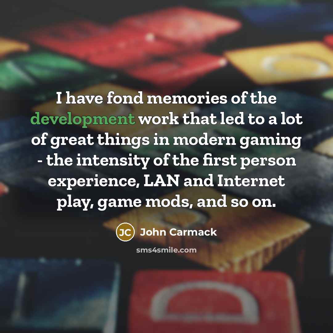 “I have fond memories of the development work that led…” quote by John Carmack