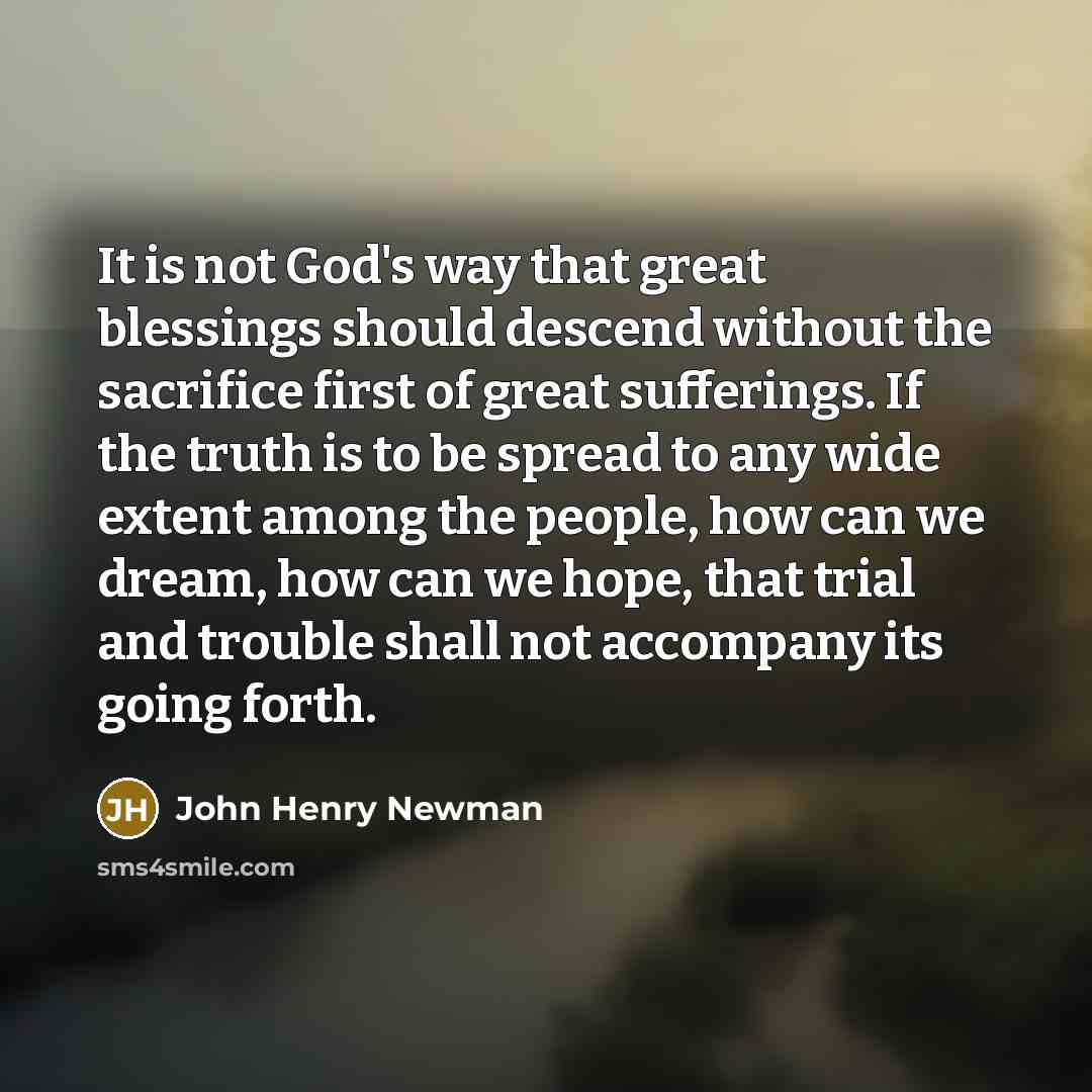 “It is not God's way that great blessings should descend…” quote by John Henry Newman