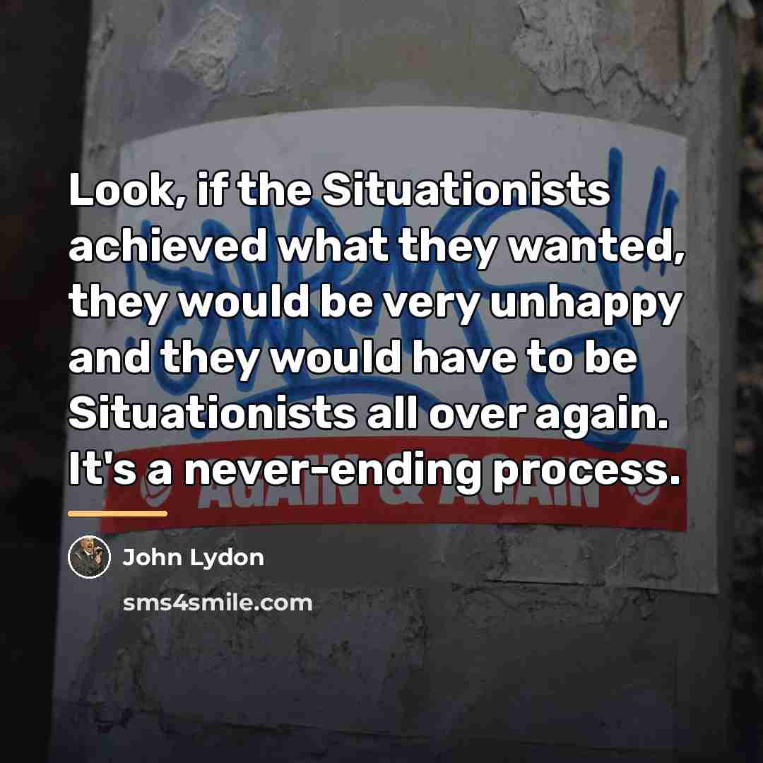 “Look, if the Situationists achieved what they wanted, they would…” quote by John Lydon