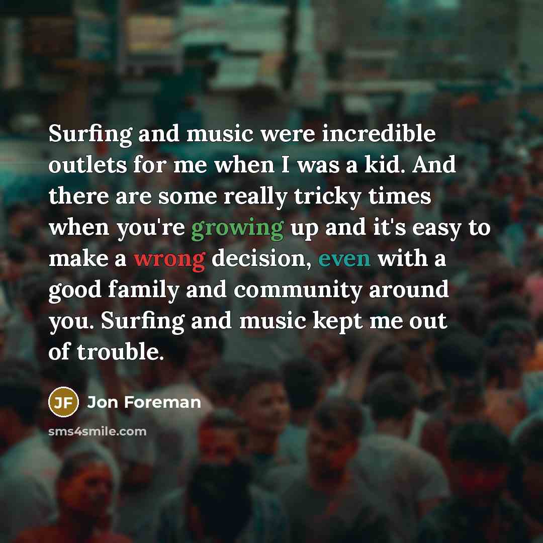 “Surfing and music were incredible outlets for me when I…” quote by Jon Foreman