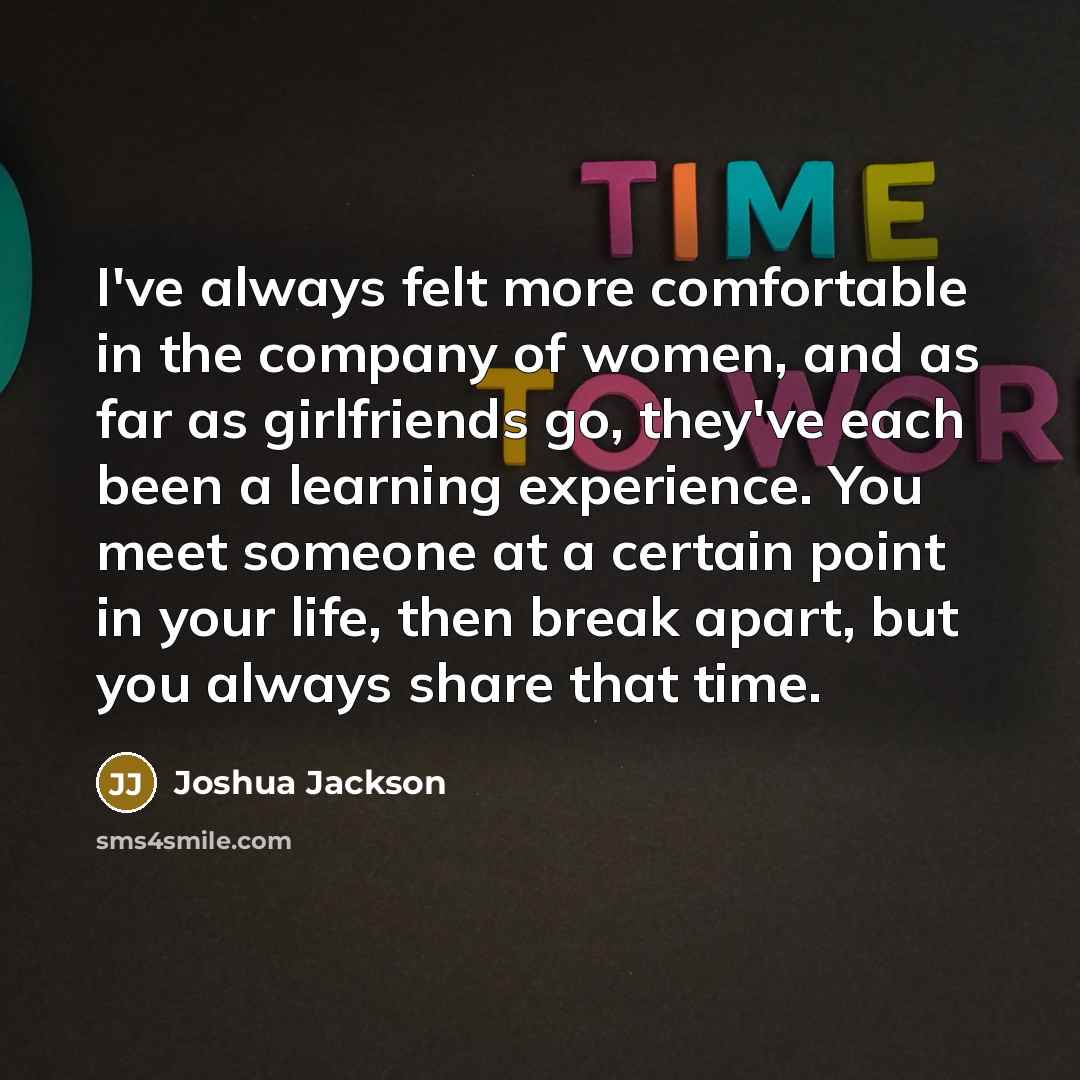 “I've always felt more comfortable in the company of women,…” quote by Joshua Jackson