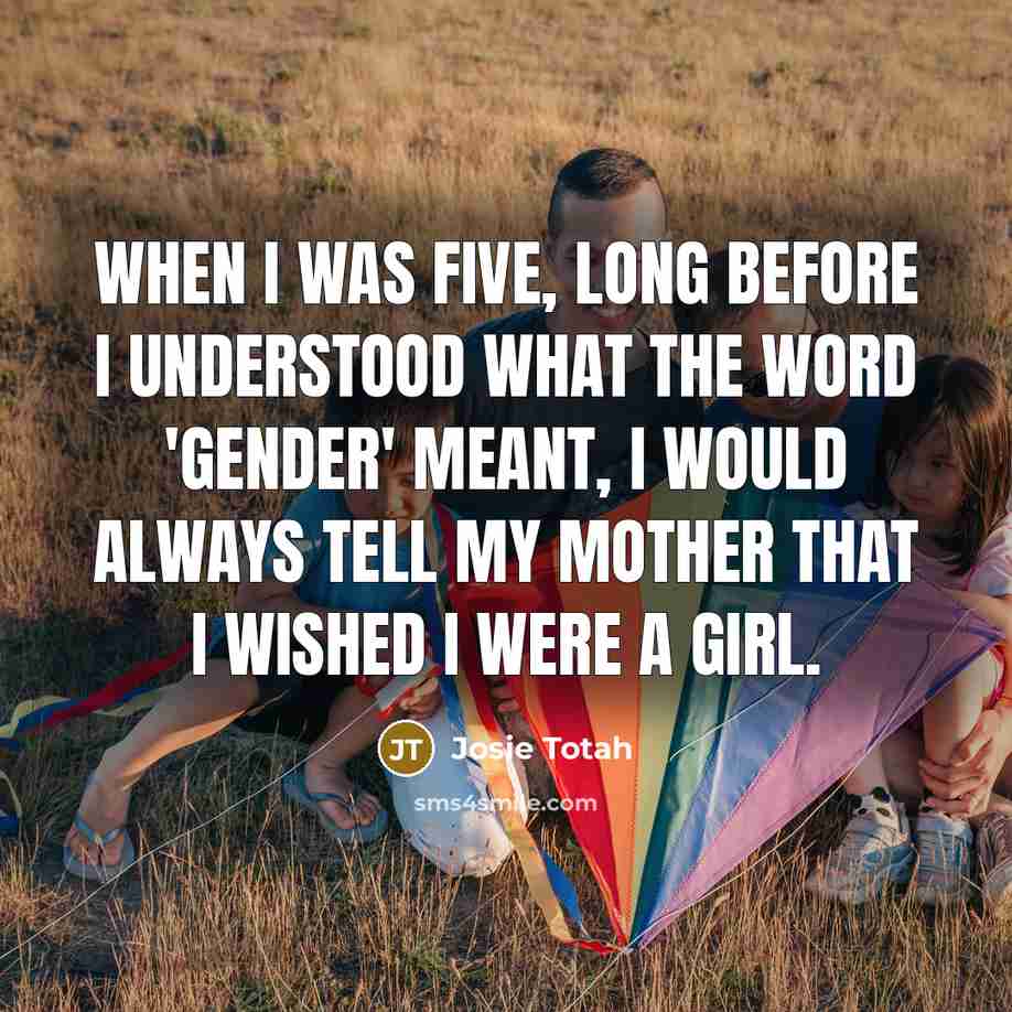 “When I was five, long before I understood what the…” quote by Josie Totah