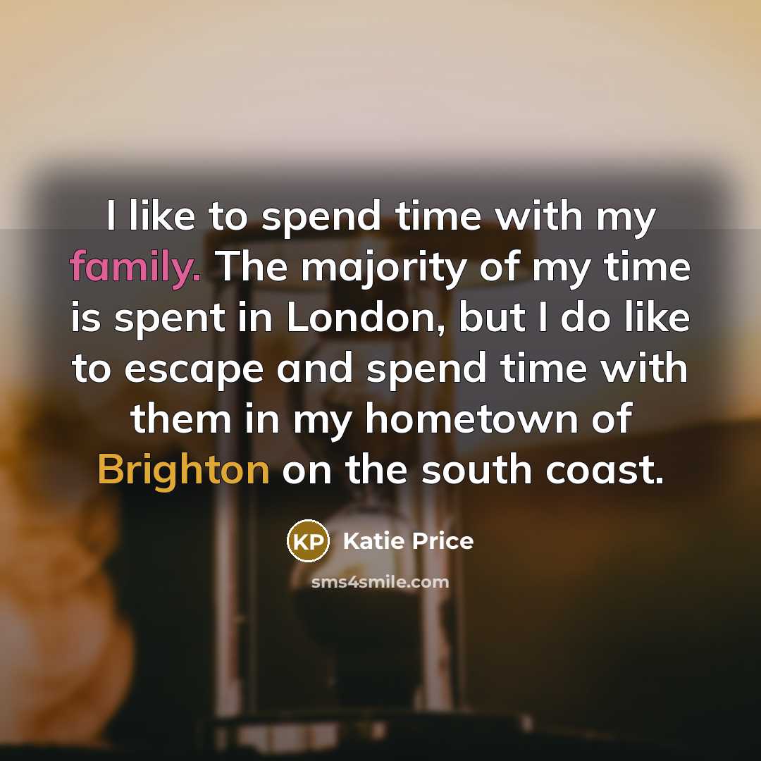 “I like to spend time with my family. The majority…” quote by Katie Price