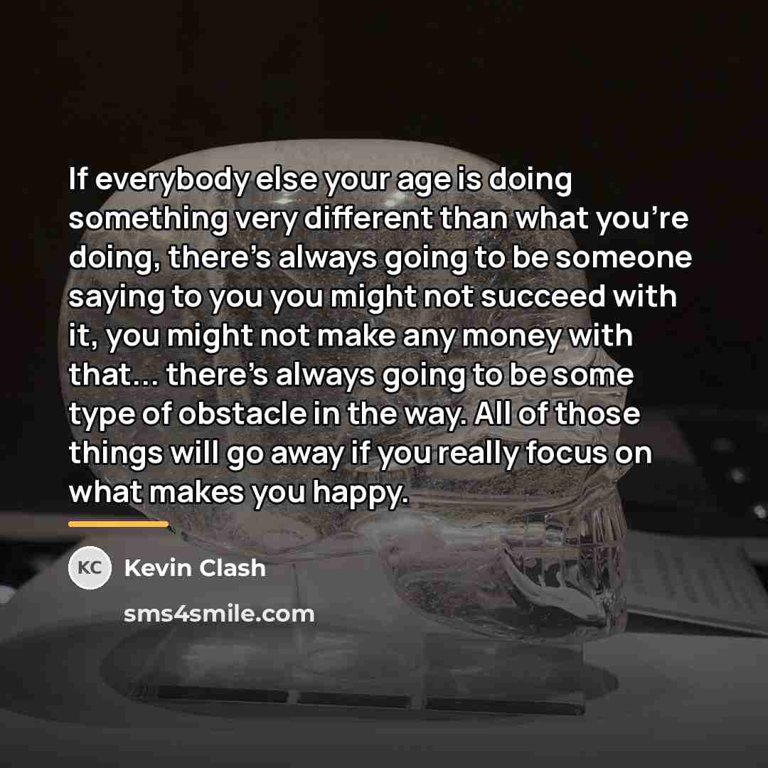 “If everybody else your age is doing something very different…” quote by Kevin Clash