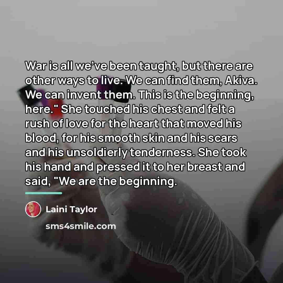 “War is all we've been taught, but there are other…” quote by Laini Taylor