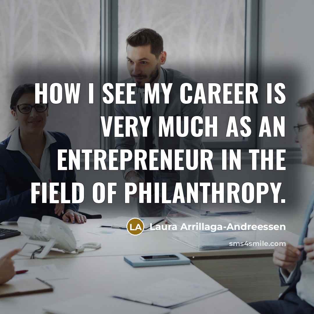 “How I see my career is very much as an…” quote by Laura Arrillaga-Andreessen