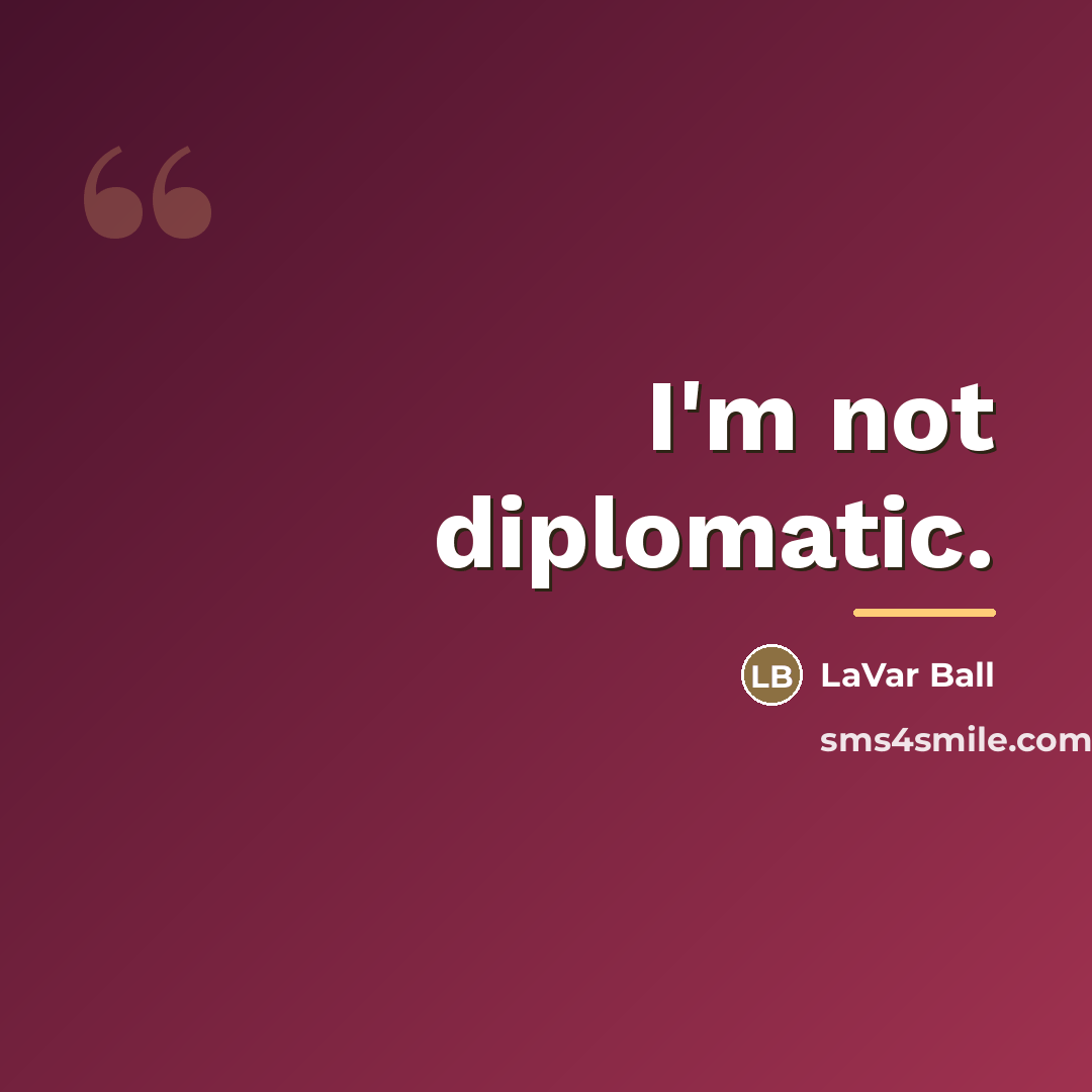 “I'm not diplomatic.…” quote by LaVar Ball