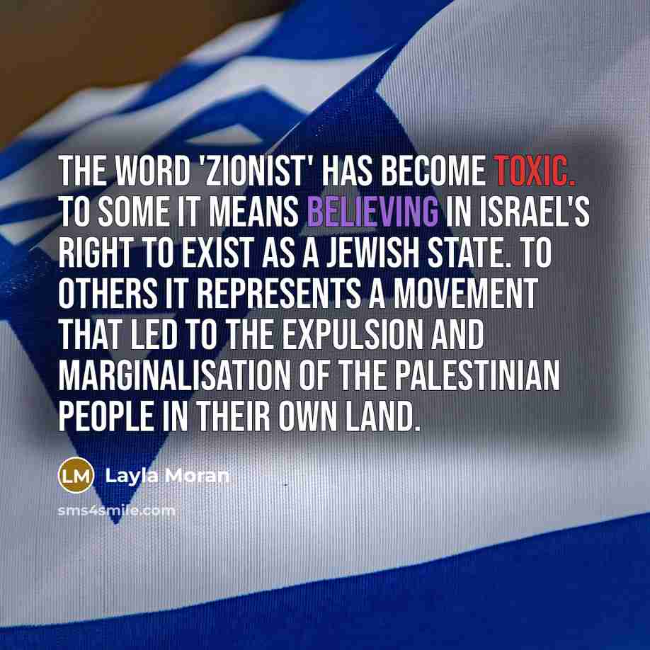 “The word 'Zionist' has become toxic. To some it means…” quote by Layla Moran