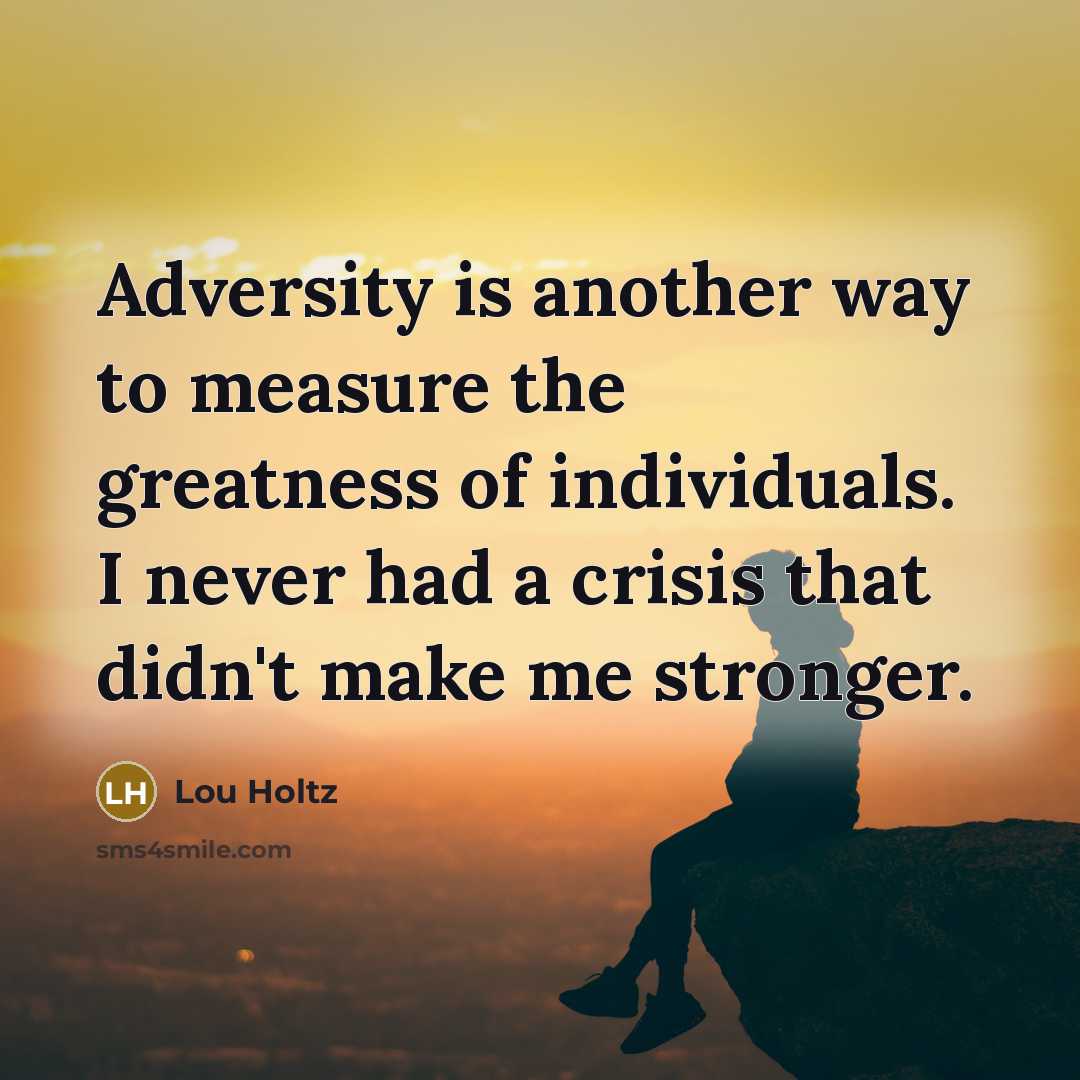 “Adversity is another way to measure the greatness of individuals.…” quote by Lou Holtz