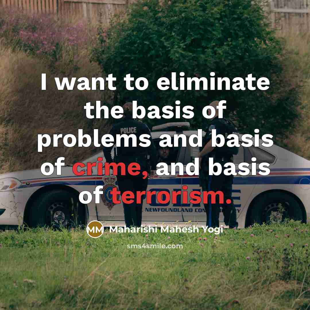 “I want to eliminate the basis of problems and basis…” quote by Maharishi Mahesh Yogi