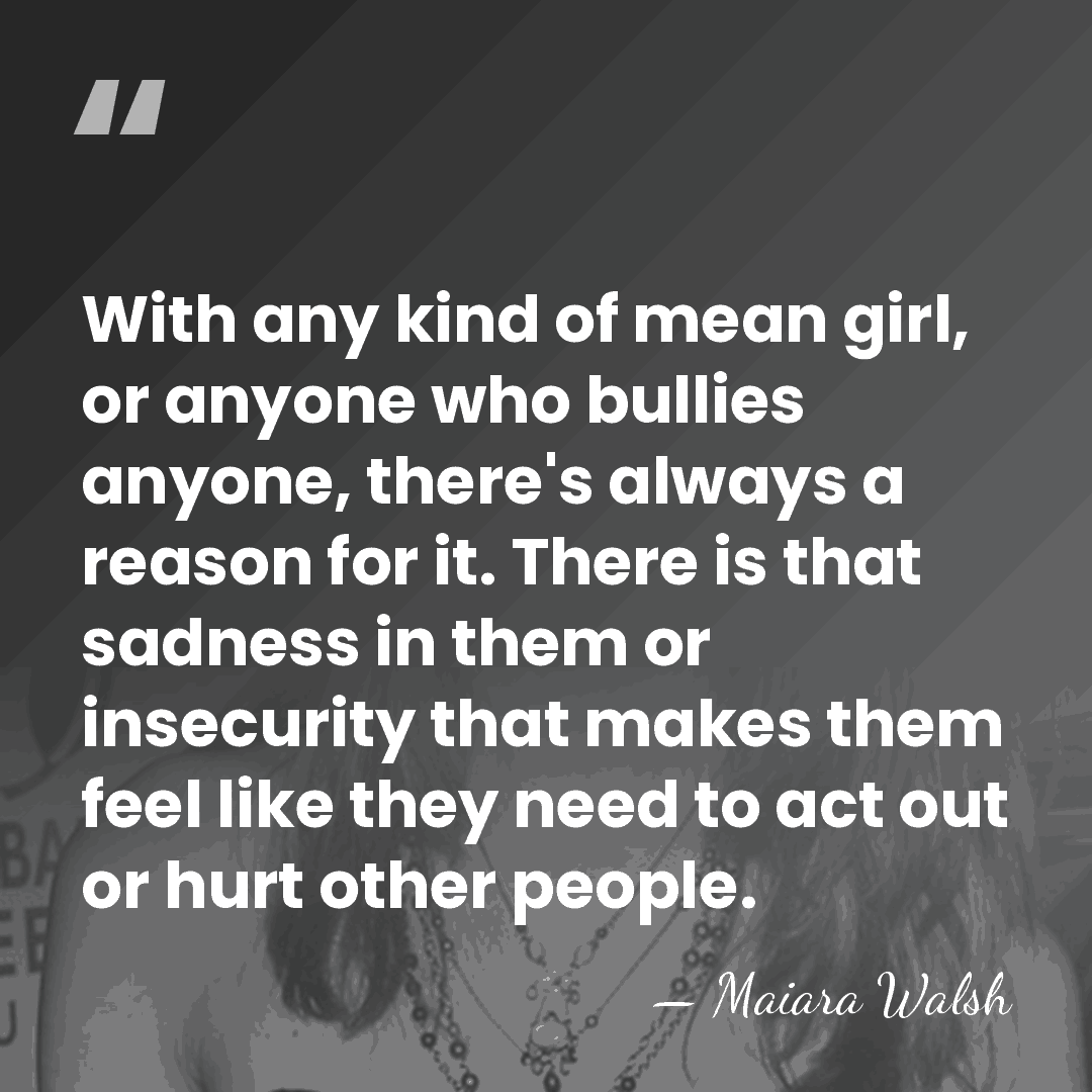 With any kind of mean girl, or anyone who bullies anyone, there's&hellip; - Maiara Walsh