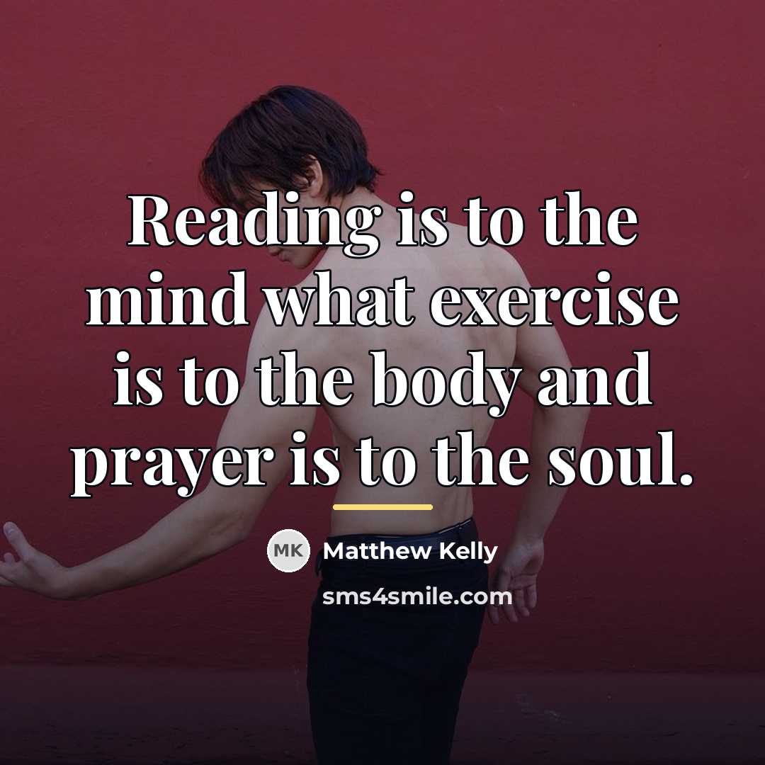 “Reading is to the mind what exercise is to the…” quote by Matthew Kelly