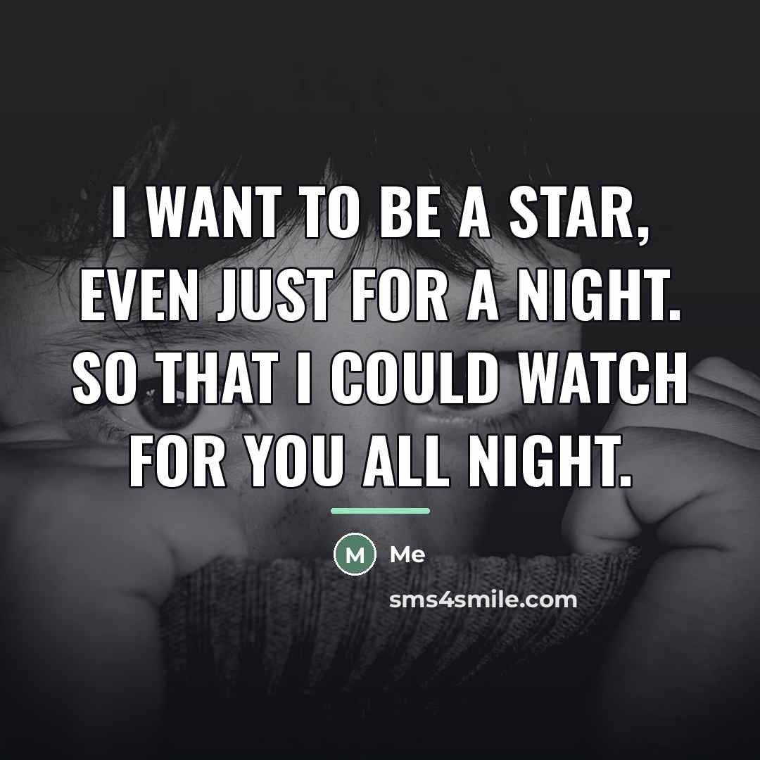 “I want to be a STAR, even just for a…” quote by Me