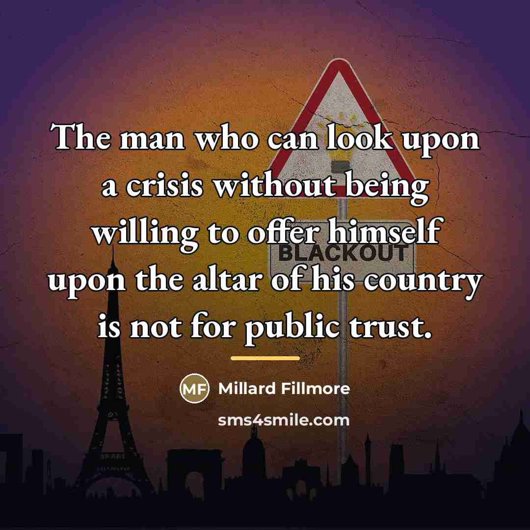 “The man who can look upon a crisis without being…” quote by Millard Fillmore