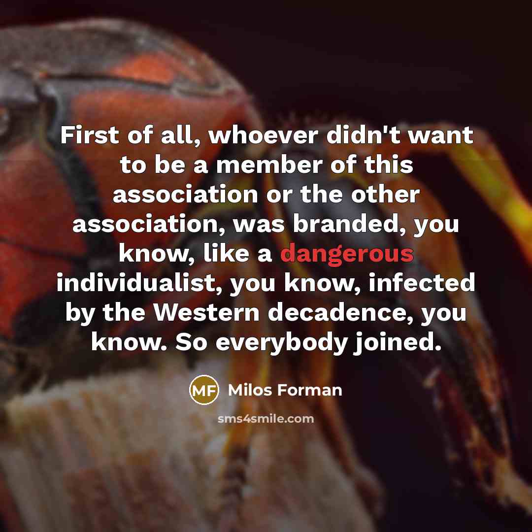 “First of all, whoever didn't want to be a member…” quote by Milos Forman