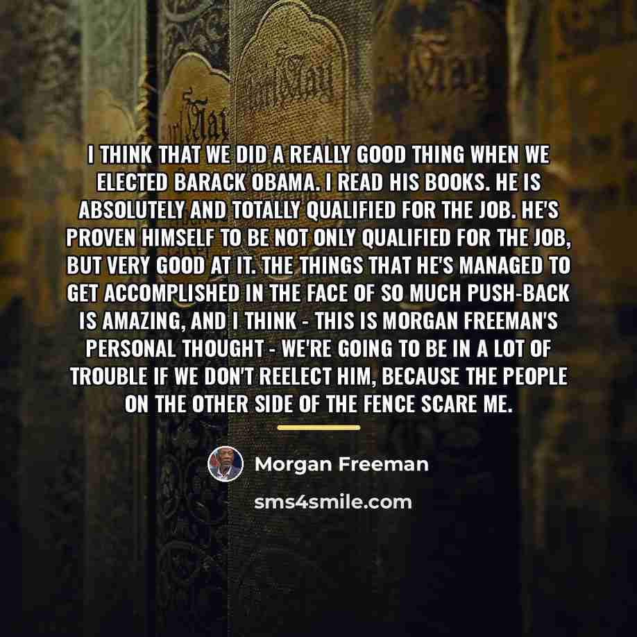 “I think that we did a really good thing when…” quote by Morgan Freeman