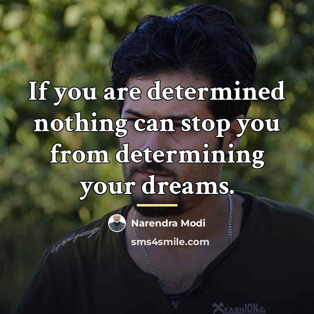 “If you are determined nothing can stop you from determining…” quote by Narendra Modi