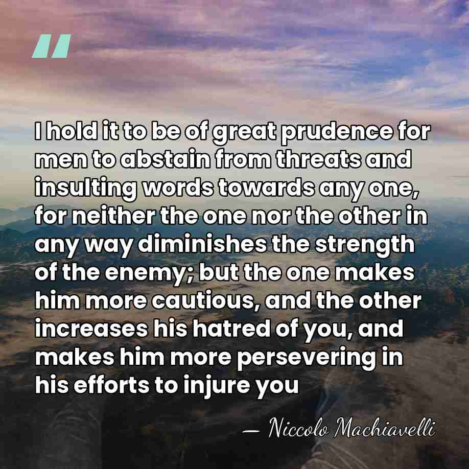 I hold it to be of great prudence for men to abstain&hellip; - Niccolo Machiavelli