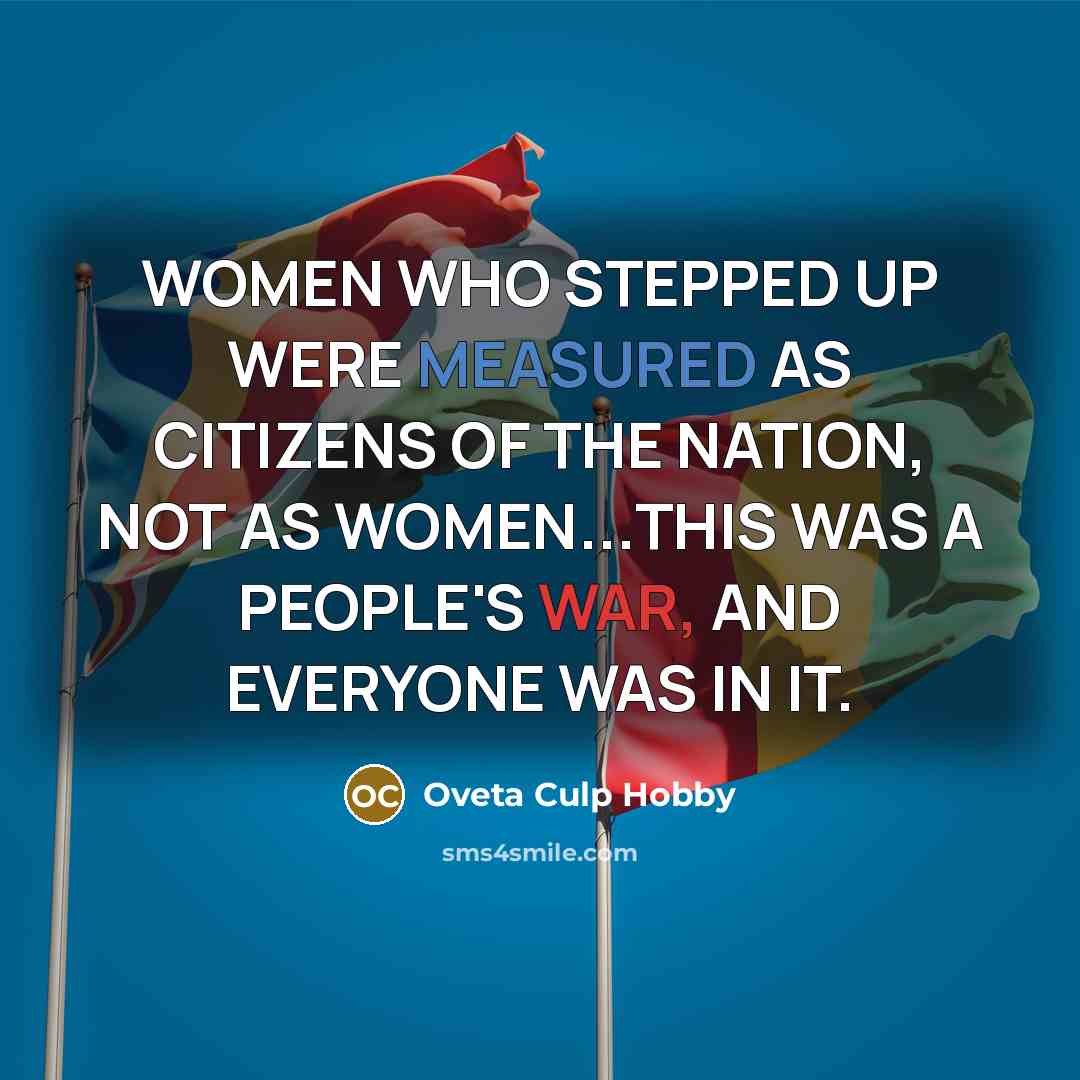 “WOMEN WHO STEPPED UP WERE MEASURED AS CITIZENS OF THE…” quote by Oveta Culp Hobby