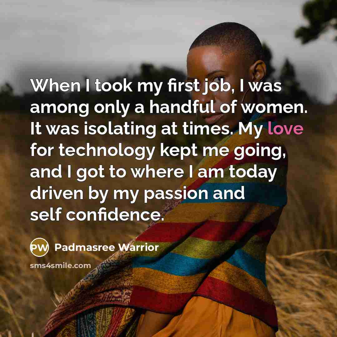 “When I took my first job, I was among only…” quote by Padmasree Warrior