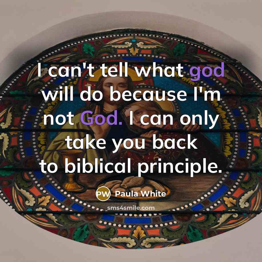 “I can't tell what god will do because I'm not…” quote by Paula White