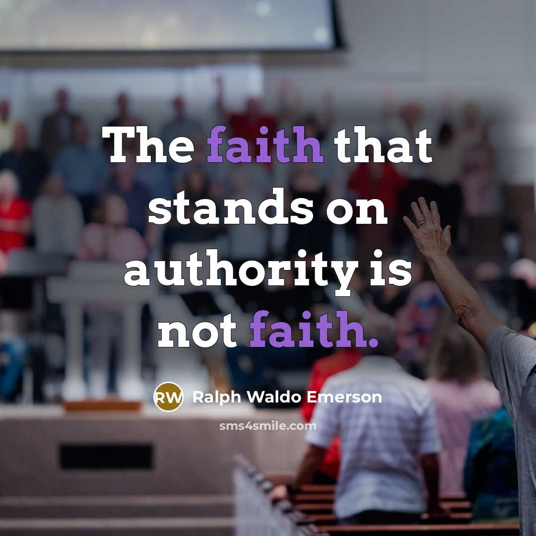 “The faith that stands on authority is not faith.…” quote by Ralph Waldo Emerson
