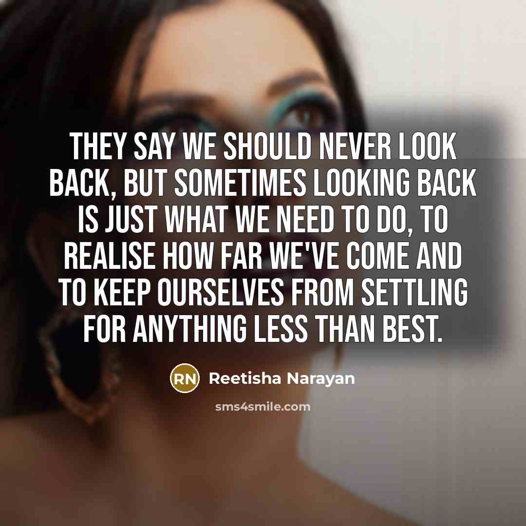“They say we should never look back, but sometimes looking…” quote by Reetisha Narayan