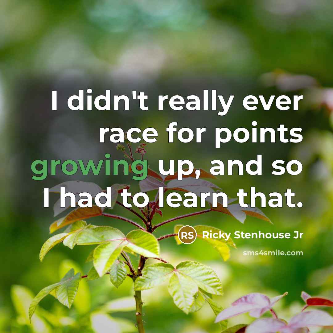 “I didn't really ever race for points growing up, and…” quote by Ricky Stenhouse Jr