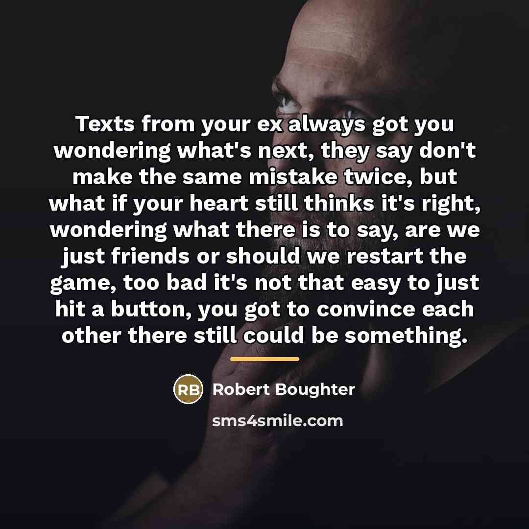 “Texts from your ex always got you wondering what's next,…” quote by Robert Boughter