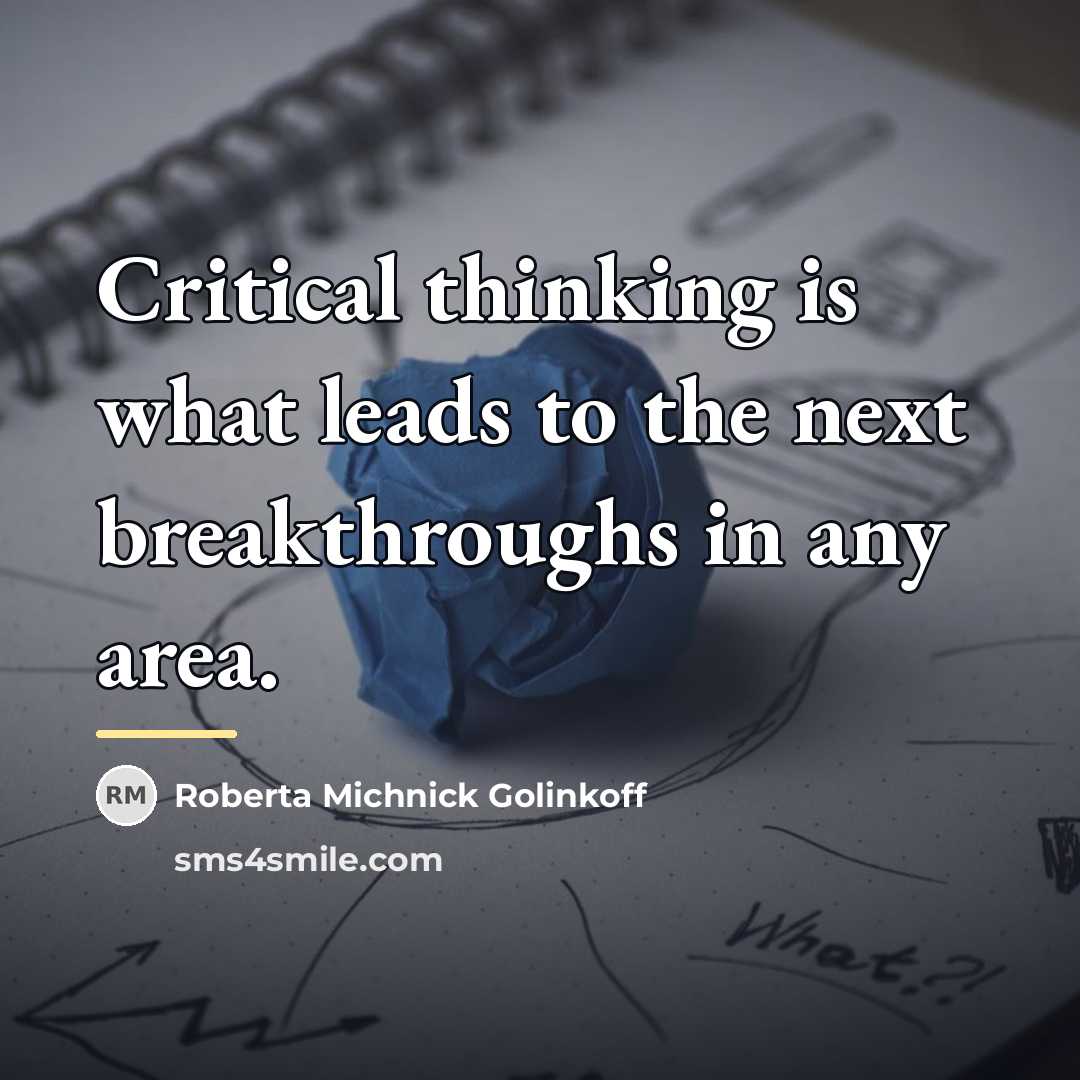 “Critical thinking is what leads to the next breakthroughs in…” quote by Roberta Michnick Golinkoff