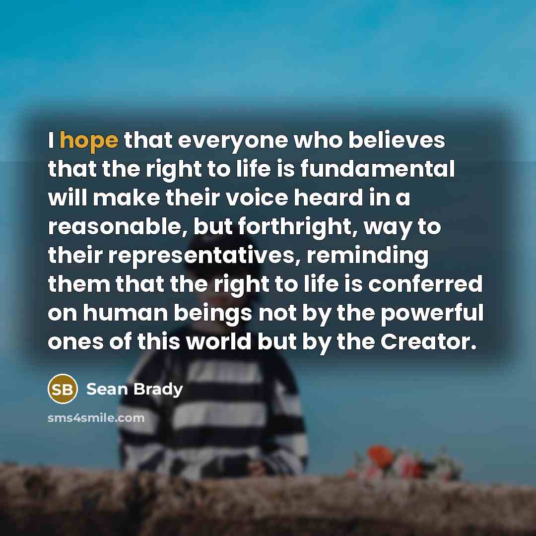 “I hope that everyone who believes that the right to…” quote by Sean Brady