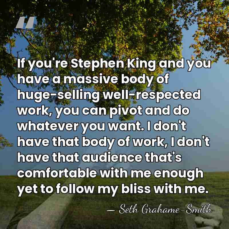 If you're Stephen King and you have a massive body of huge-selling&hellip; - Seth Grahame-Smith