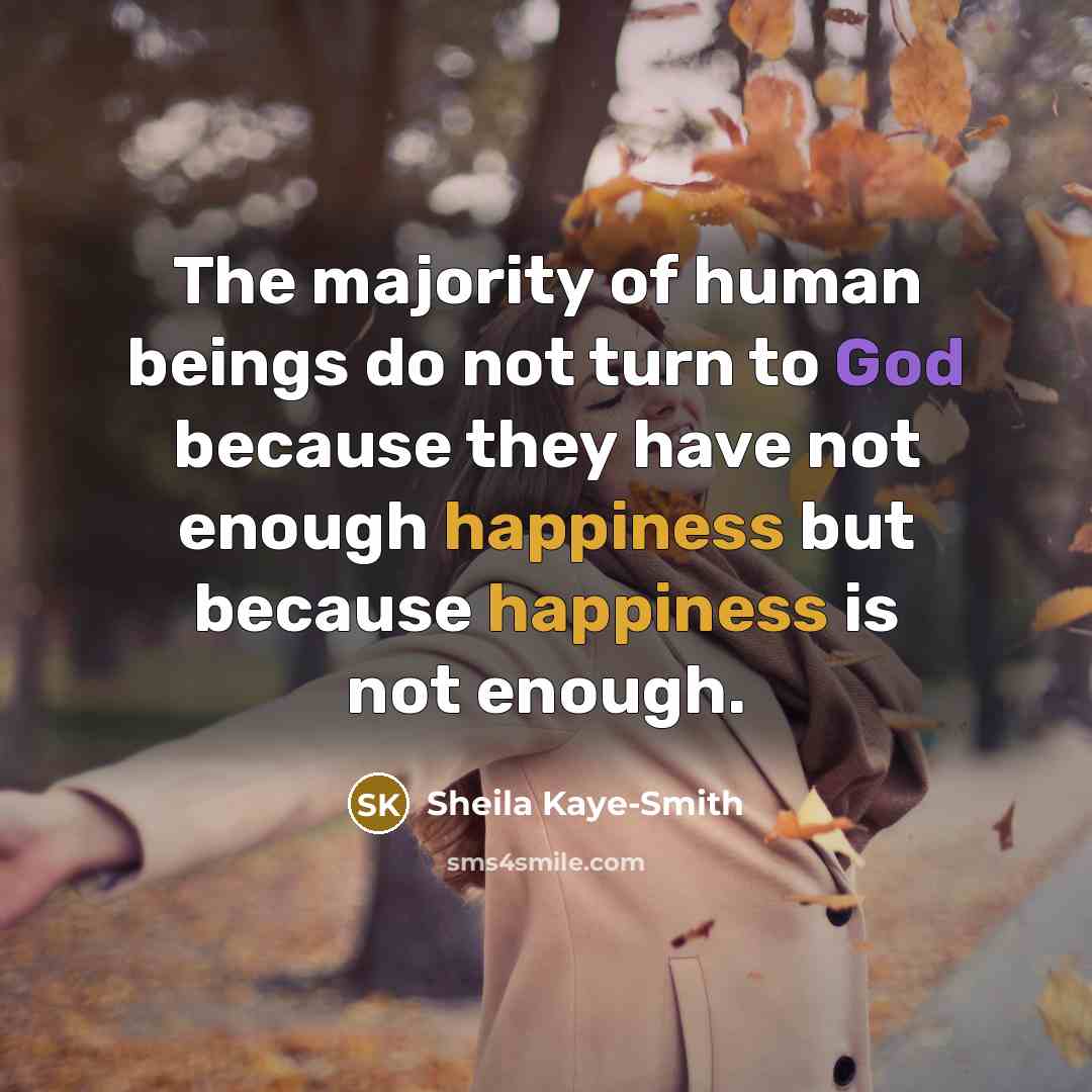 “The majority of human beings do not turn to God…” quote by Sheila Kaye-Smith