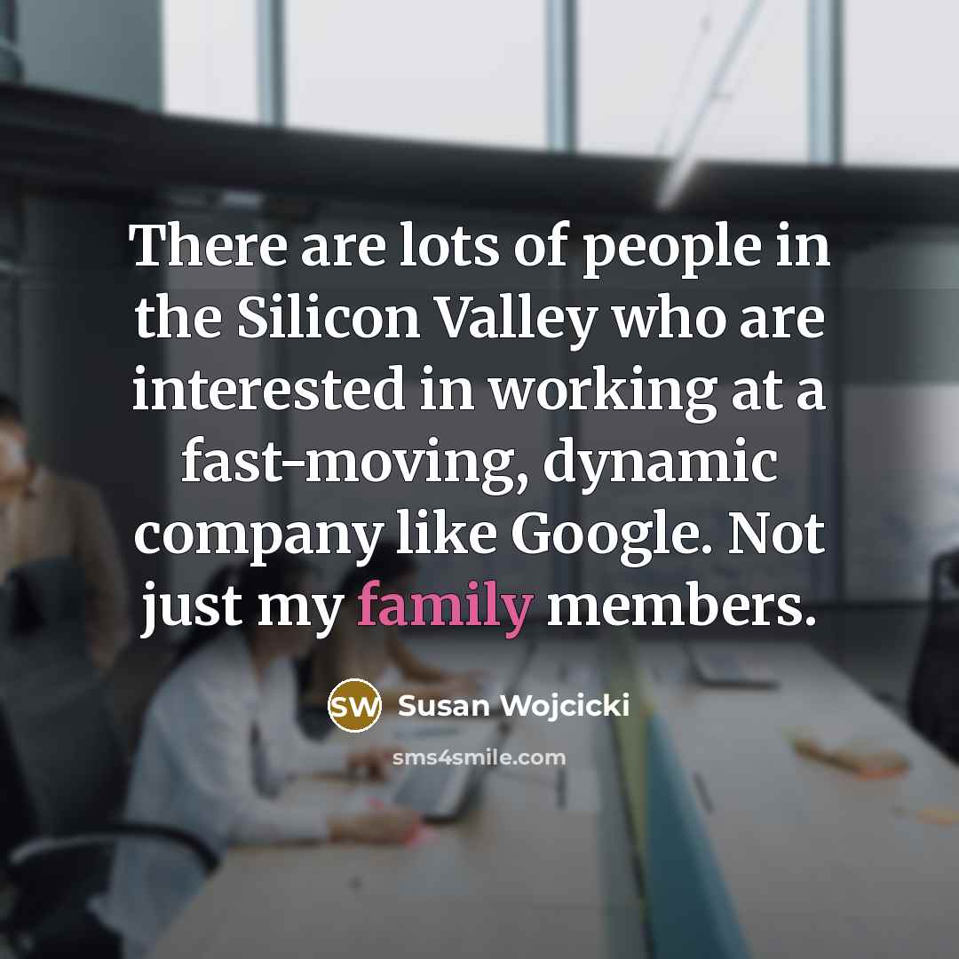 “There are lots of people in the Silicon Valley who…” quote by Susan Wojcicki
