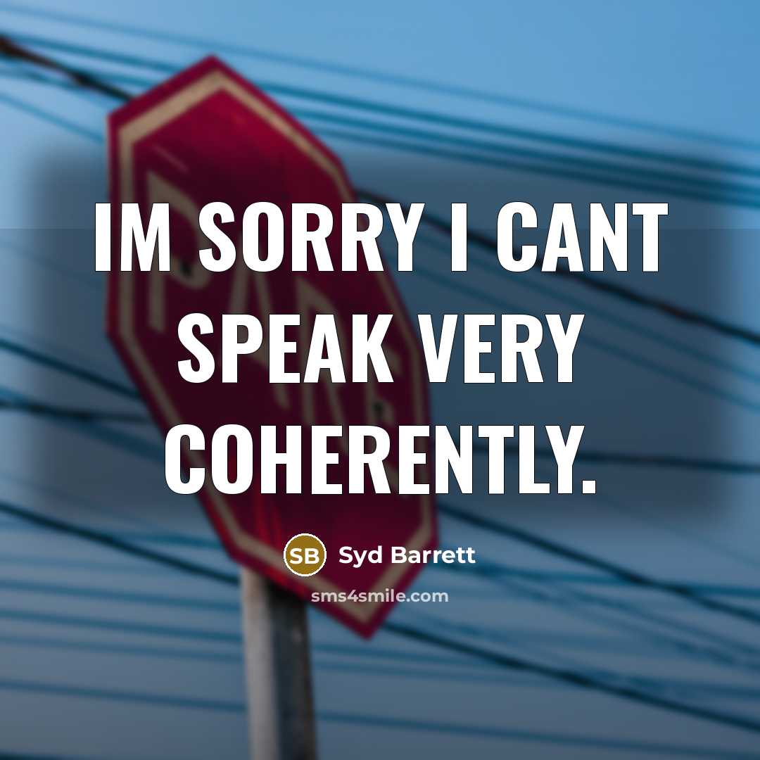 “Im sorry I cant speak very coherently.…” quote by Syd Barrett