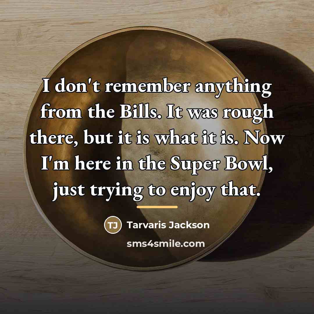 “I don't remember anything from the Bills. It was rough…” quote by Tarvaris Jackson