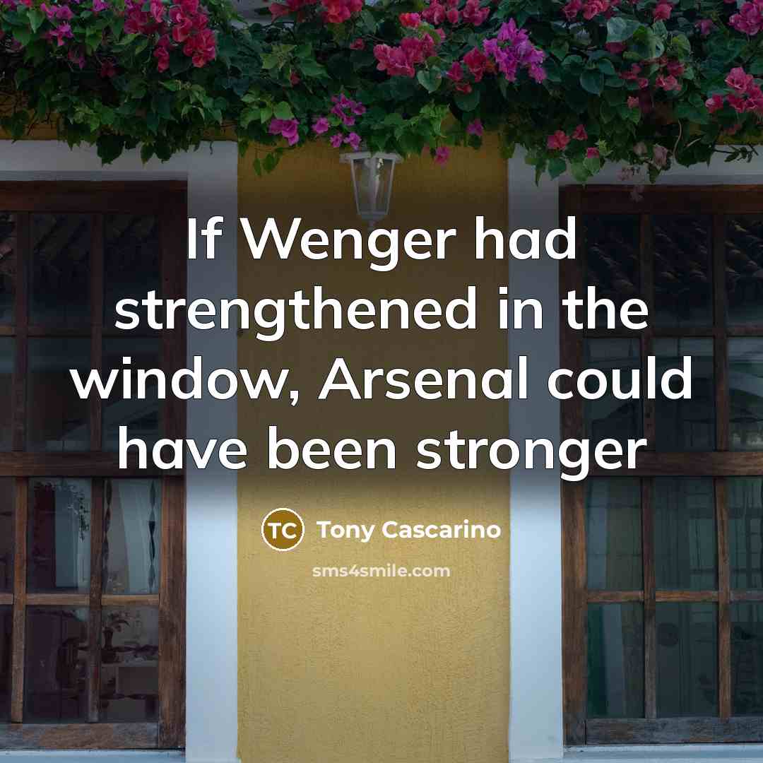 “If Wenger had strengthened in the window, Arsenal could have…” quote by Tony Cascarino