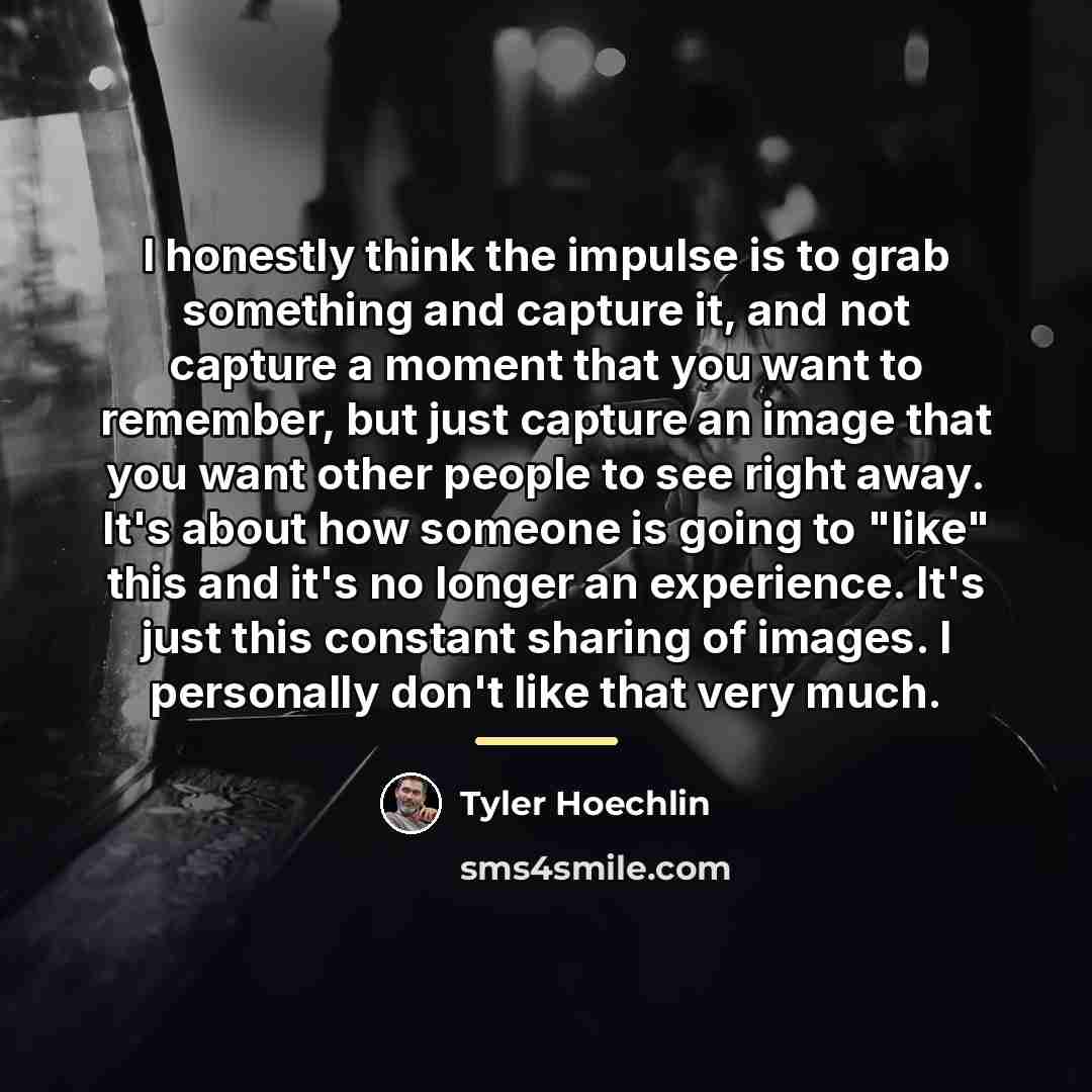 “I honestly think the impulse is to grab something and…” quote by Tyler Hoechlin