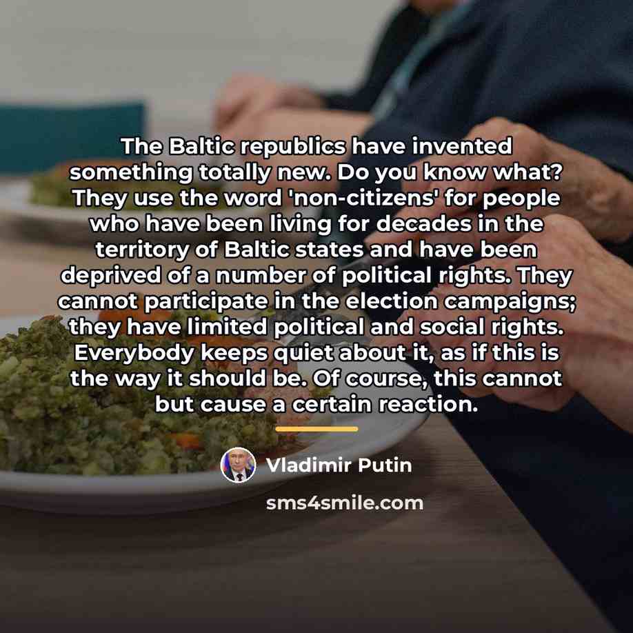“The Baltic republics have invented something totally new. Do you…” quote by Vladimir Putin