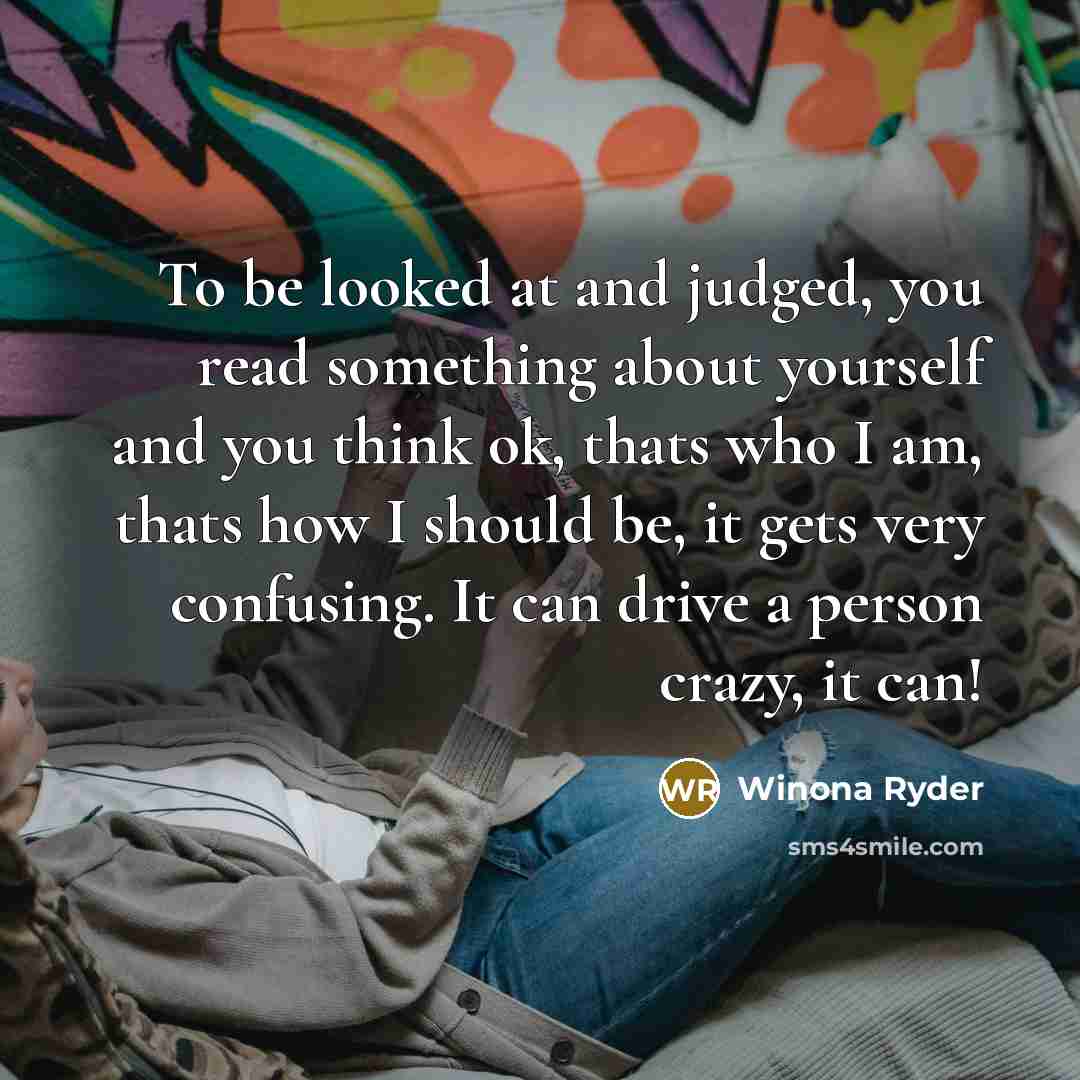 “To be looked at and judged, you read something about…” quote by Winona Ryder