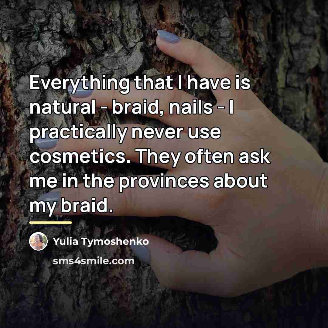 “Everything that I have is natural - braid, nails -…” quote by Yulia Tymoshenko