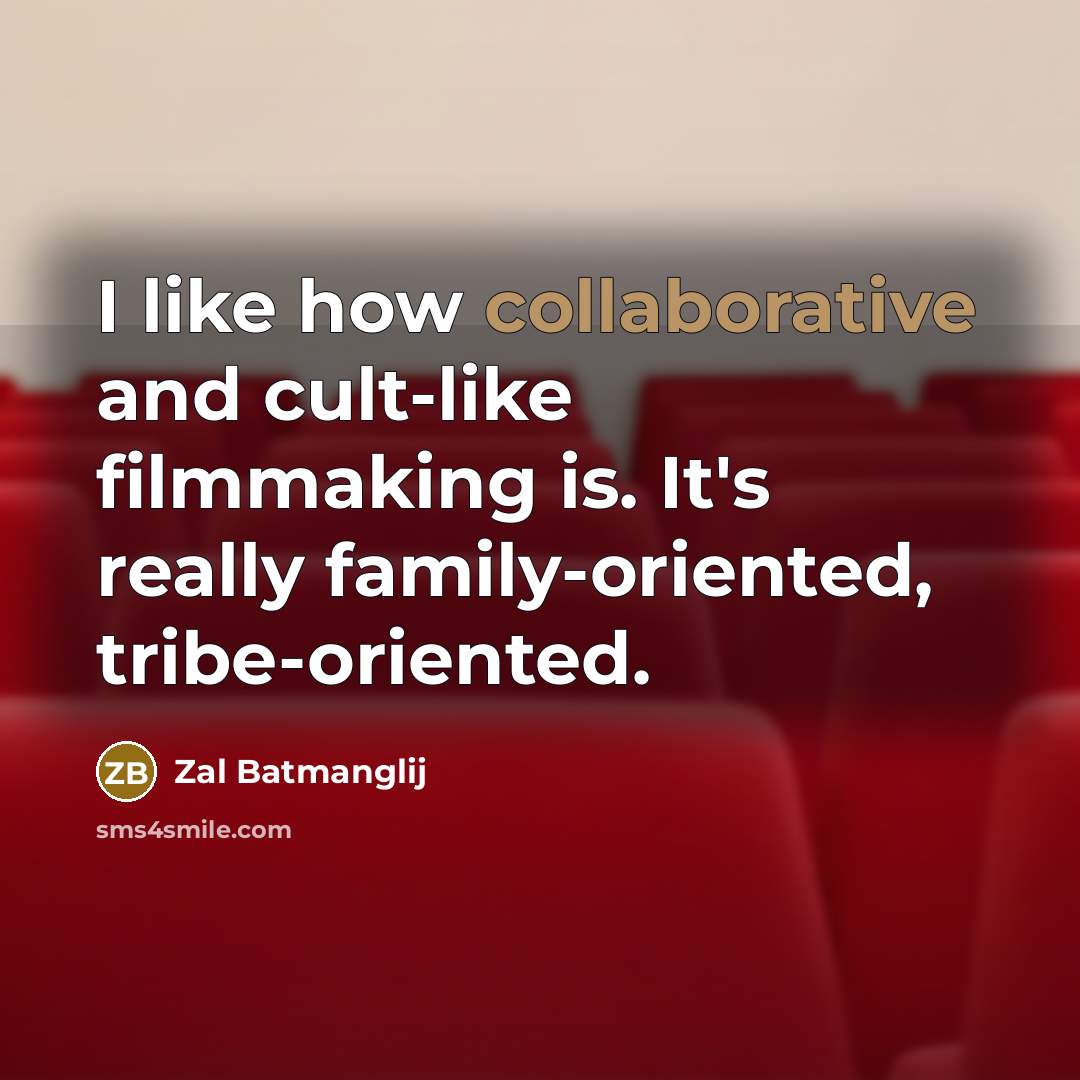 “I like how collaborative and cult-like filmmaking is. It's really…” quote by Zal Batmanglij