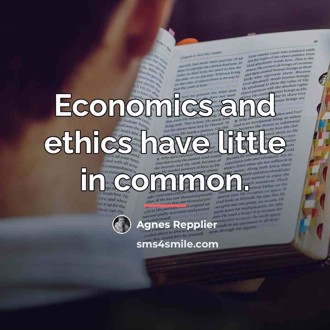 “Economics and ethics have little in common.…” quote by Agnes Repplier