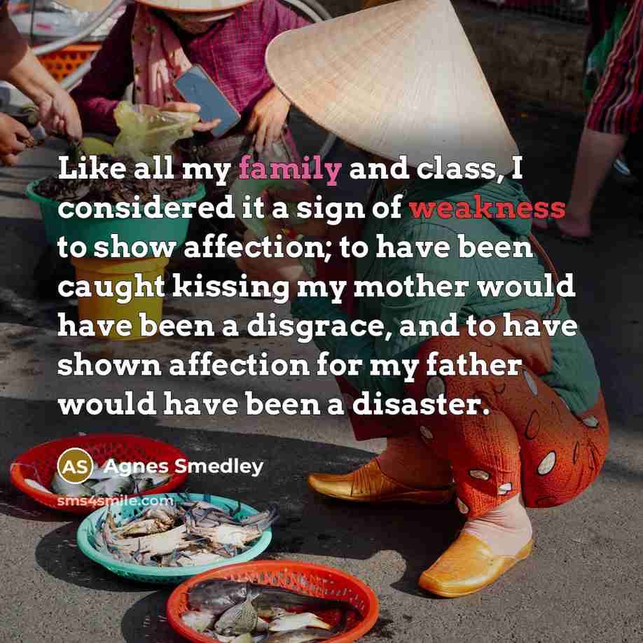 “Like all my family and class, I considered it a…” quote by Agnes Smedley