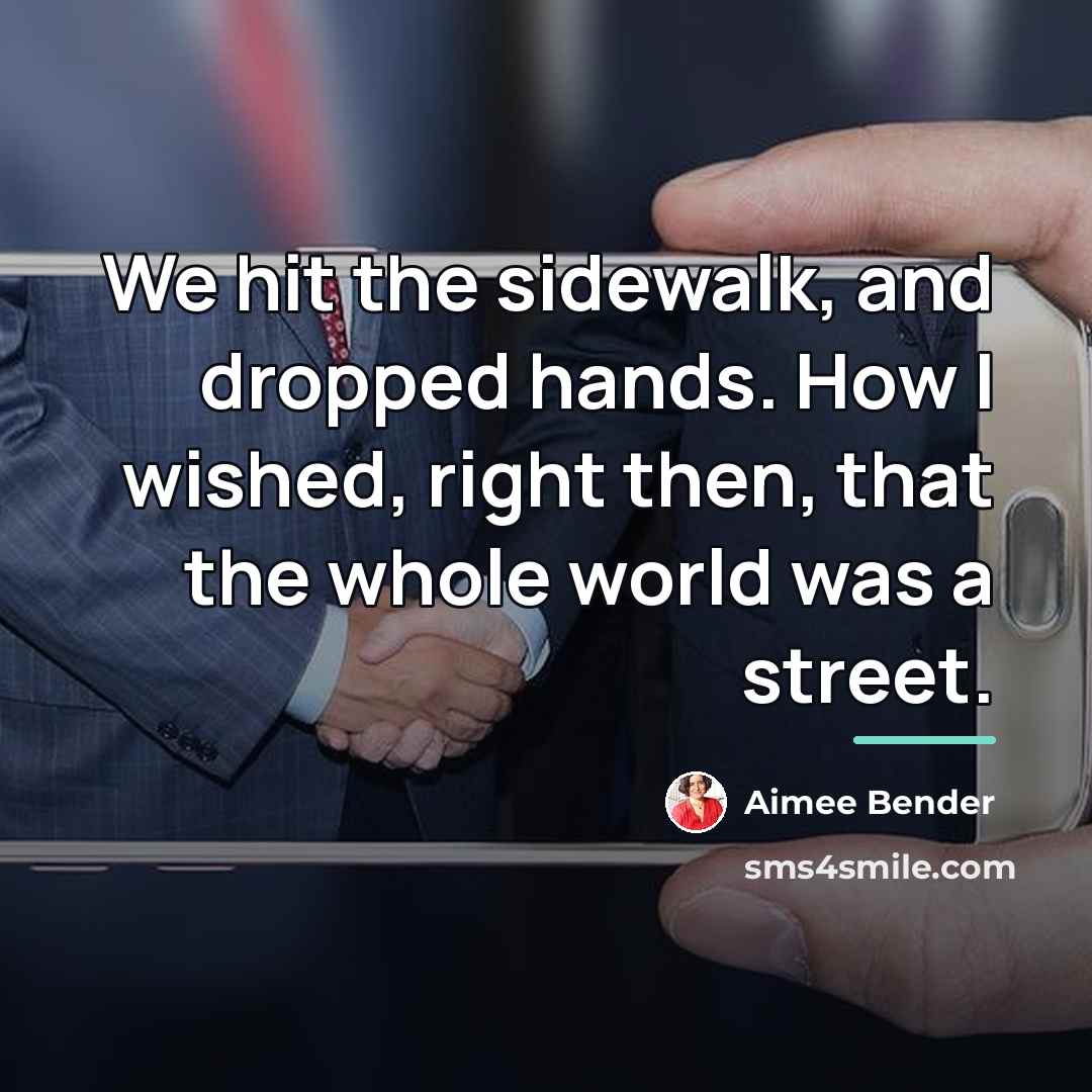 “We hit the sidewalk, and dropped hands. How I wished,…” quote by Aimee Bender
