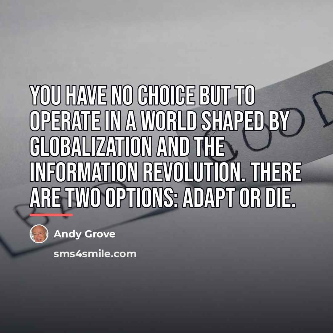 “You have no choice but to operate in a world…” quote by Andy Grove